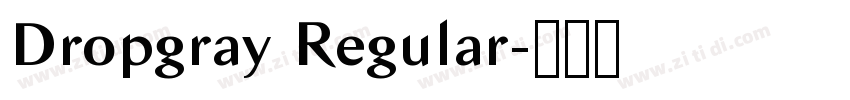 Dropgray Regular字体转换 Dropgray Regular字体转换